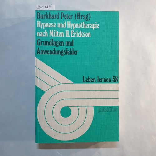 Peter, Burkhard (Hrsg.)  Hypnose und Hypnotherapie nach Milton H. Erickson: Grundlagen und Anwendungsfelder 