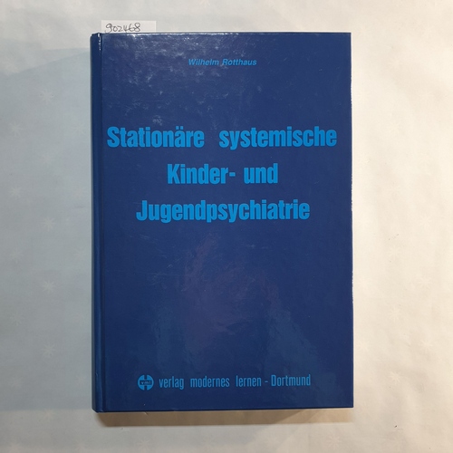 Rotthaus, Wilhelm   Stationäre systemische Kinder- und Jugendpsychiatrie 