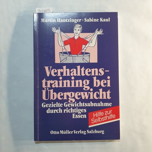 Hautzinger, Martin   Verhaltenstraining bei Übergewicht: Ein verhaltenstherapeutisches Selbstkontrollprogramm zur Beratung und Behandlung Übergewichtiger 