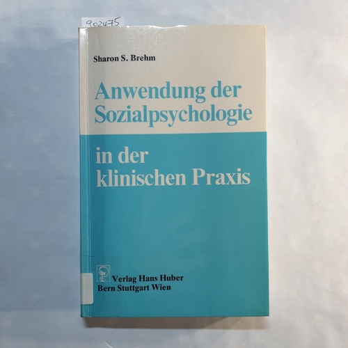 Brehm, Sharon S.   Anwendung der Sozialpsychologie in der klinischen Praxis 