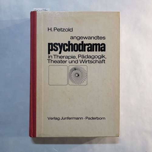 Petzold, Hilarion (Hrsg.)  Angewandtes Psychodrama in Therapie, Pädagogik, Theater und Wirtschaft 