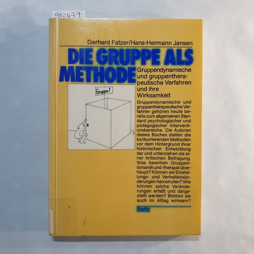 Fatzer, Gerhard ; Jansen, Hans-Hermann   Die Gruppe als Methode: Gruppendynam. u. gruppentherapeut. Verfahren u. ihre Wirksamkeit 