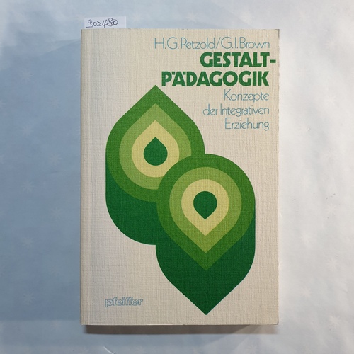 Petzold, Hilarion [Hrsg.]  Gestalt-Pädagogik : Konzepte d. integrativen Erziehung 