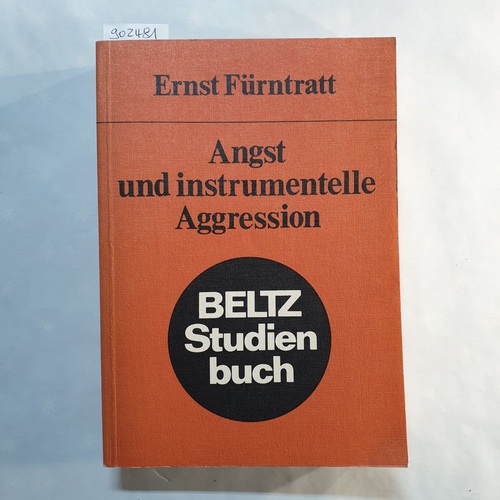 Fürntratt-Kloep, Ernst Fidel   Angst und instrumentelle Aggression: eine Analyse auf d. Grundlage experimentalpsycholog. Forschungsbefunde 