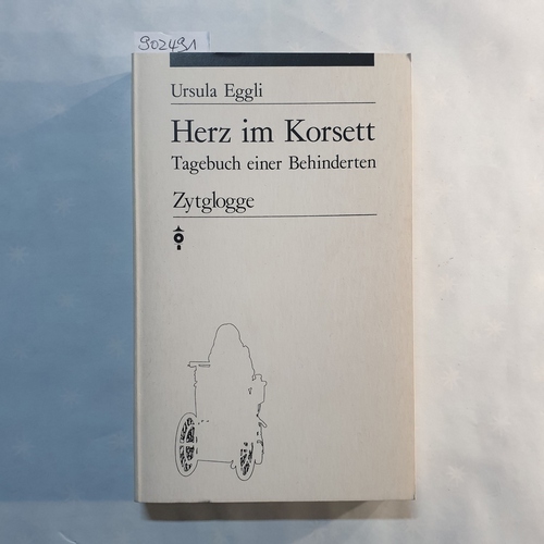 Eggli, Ursula (Verfasser)  Herz im Korsett;  Tagebuch einer Behinderten 