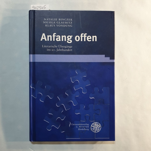 Natalie Binczek ; Nicola Glaubitz ; Klaus Vondung  Anfang offen: literarische Übergänge ins 21. Jahrhundert 