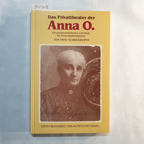 Schweighofer, Fritz   Das Privattheater der Anna O.: Ein psychoanalytisches Lehrstu?ck : ein Emanzipationsdrama 