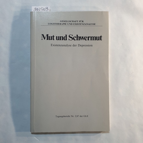   Mut und Schwermut : Existenzanalyse der Depression 