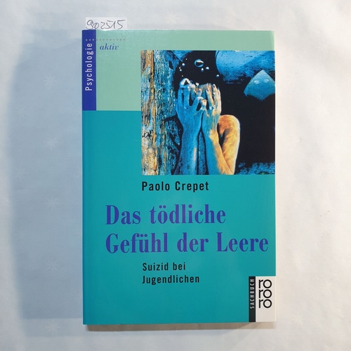 Crepet, Paolo  Das tödliche Gefühl der Leere : Suizid bei Jugendlichen 