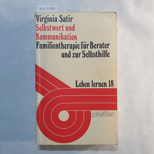 Satir, Virginia   Selbstwert und Kommunikation : Familientherapie für Berater u. zur Selbsthilfe 