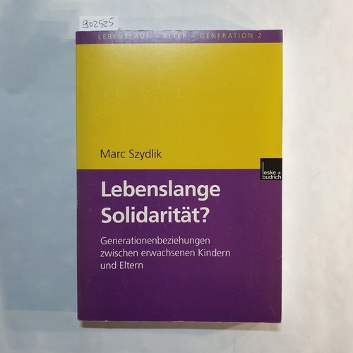 Szydlik, Marc   Lebenslange Solidarität? Generationenbeziehungen zwischen erwachsenen Kindern und Eltern 