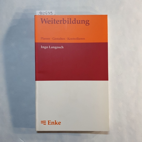 Langosch, Ingo   Weiterbildung: Planen, Gestalten, Kontrollieren ; 20 Tabellen 