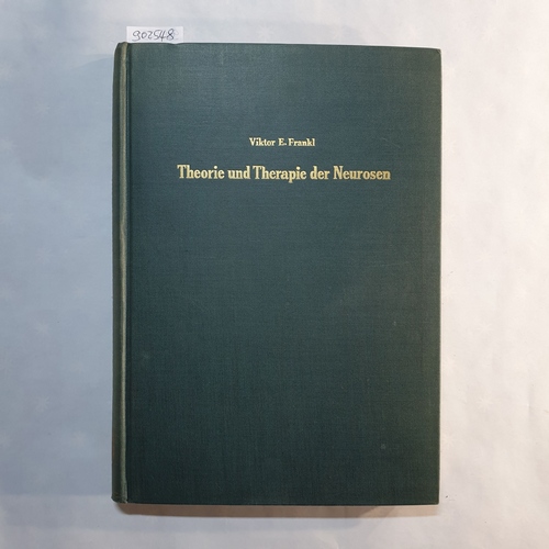 Frankl, Viktor E.  Theorie und Therapie der Neurosen : Einführung in d. Logotherapie u. Existenzanalyse 