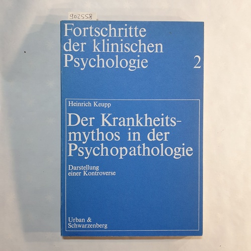 Keupp, Heiner (Hrsg.)  Der Krankheitsmythos in der Psychopathologie: Darstellung e. Kontroverse 