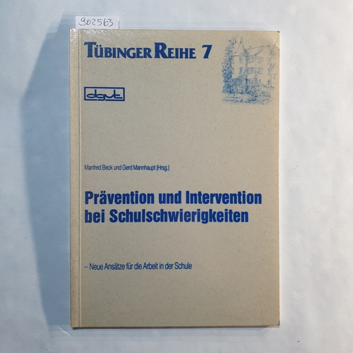 Beck, Manfred [Hrsg.]  Prävention und Intervention bei Schulschwierigkeiten : neue Ansätze für die Arbeit in der Schule 