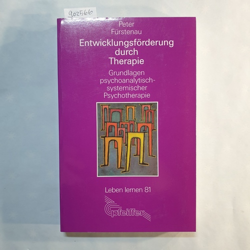 Fürstenau, Peter.  Entwicklungsförderung durch Therapie: Grundlagen psychoanalytisch-systemischer Psychotherapie 