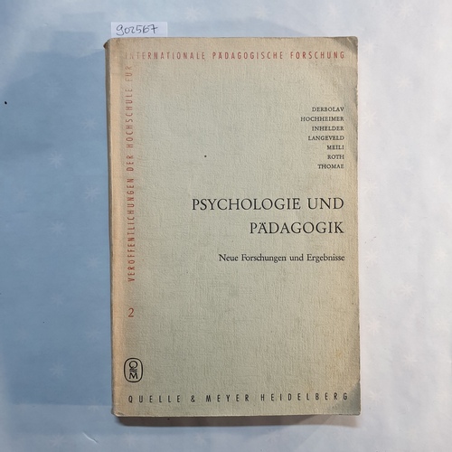 Josef Derbolav u. Heinrich Roth [Hrsg.]  Psychologie und Pädagogik : Neue Forschungen u. Ergebnisse 