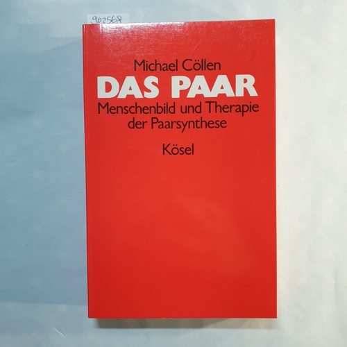 Cöllen, Michael   Das Paar: Menschenbild und Therapie der Paarsynthese 