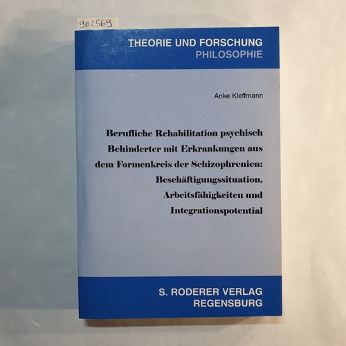 Kleffmann, Anke L.   Berufliche Rehabilitation psychisch Behinderter mit Erkrankungen aus dem Formenkreis der Schizophrenien: Beschäftigungssituation, Arbeitsfähigkeiten und Integrationspotential 