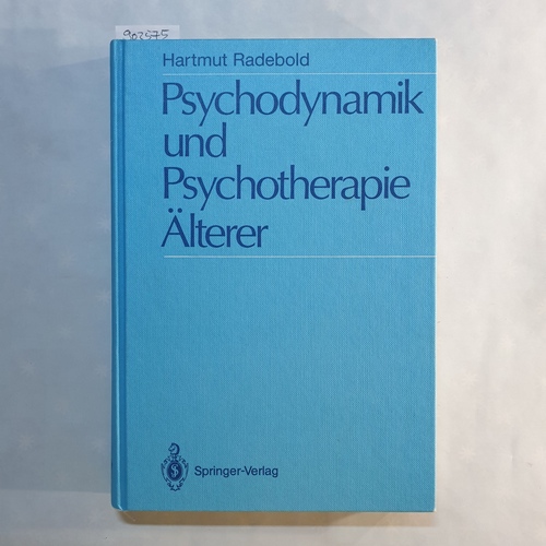 Radebold, Hartmut   Psychodynamik und Psychotherapie Älterer: Psychodynamische Sicht und psychoanalytische Psychotherapie 50-75jähriger 