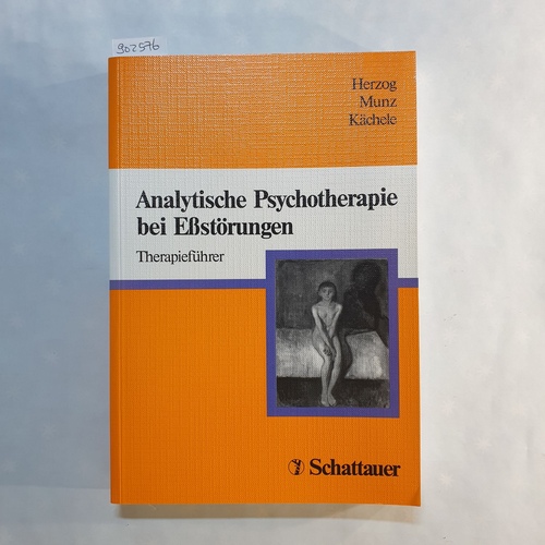 Herzog, Wolfgang (Herausgeber)  Analytische Psychotherapie bei Essstörungen Therapieführer ; mit 20 Tabellen 