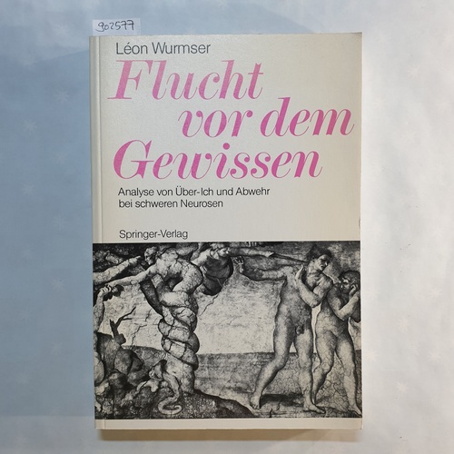 Wurmser, Léon   Flucht vor dem Gewissen : Analyse von Über-Ich und Abwehr schweren Neurosen 