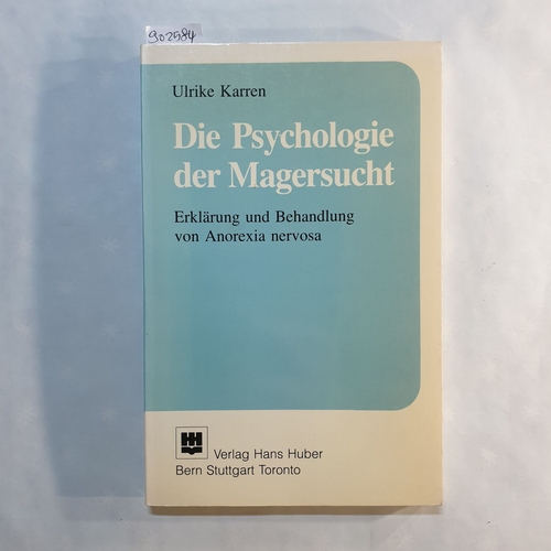 Karren, Ulrike   Die Psychologie der Magersucht: Erklärung u. Behandlung von Anorexia nervosa 