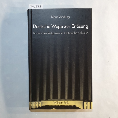 Vondung, Klaus   Deutsche Wege zur Erlösung: Formen des Religiösen im Nationalsozialismus 