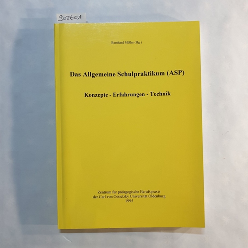 Möller, Bernhard (Hrsg.)  Das allgemeine Schulpraktikum (ASP): Konzepte - Erfahrungen - Technik 