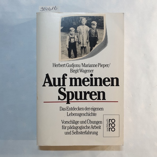 Herbert Gudjons ; Marianne Pieper ; Birgit Wagener  Auf meinen Spuren: Das Entdecken der eigenen Lebensgeschichte. Vorschläge und Übungen für pädagogische Arbeit und Selbsterfahrung 