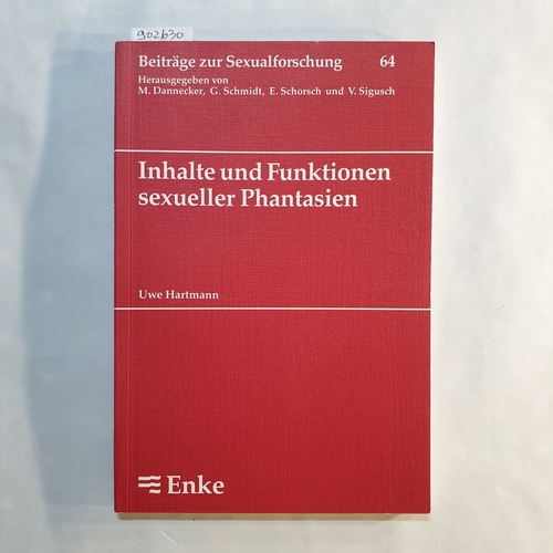 Hartmann, Uwe   Inhalte und Funktionen sexueller Phantasien: Ergebnisse einer Panel-Studie an Männern und Frauen 