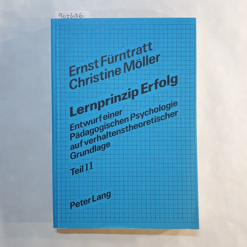 Ernst Fürntratt ; Christine Möller  Lernprinzip Erfolg: Entwurf einer Pädagogische Psychologie auf verhaltenstheoretischer Grundlage, Teil 2., Soziale, lernerische und Lehr-Kompetenz 