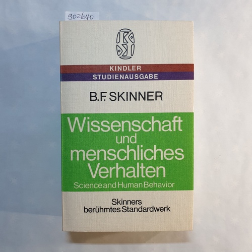 Skinner, B. F.   Wissenschaft und menschliches Verhalten = Science and human behavior 