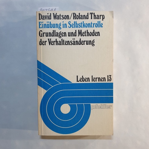 Watson, David.  Einübung in Selbstkontrolle:  Grundlagen und Methoden der Verhaltensänderung 