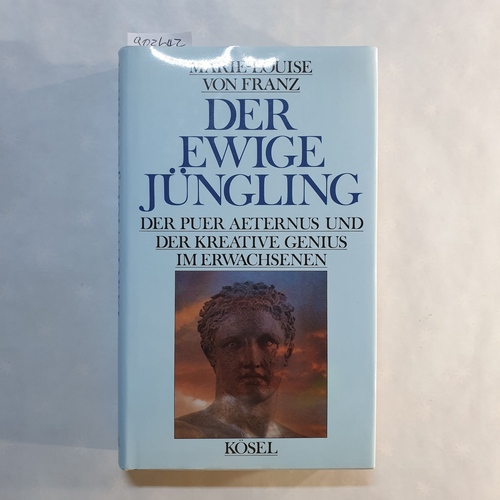 Franz, Marie  Der ewige Jüngling: Der Puer Aeternus und der Kreative Genius im Erwachsenen 