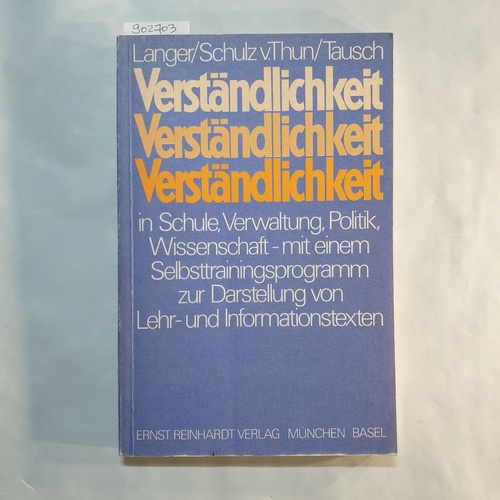 Langer, Inghard ; Schulz von Thun, Friedemann ; Tausch, Reinhard  Verständlichkeit in Schule, Verwaltung, Politik und Wissenschaft : mit einem Selbsttrainingsprogramm zur verständlichen Gestaltung von Lehr- und Informationstexten 