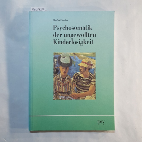 Stauber, Manfred   Psychosomatik der ungewollten Kinderlosigkeit 