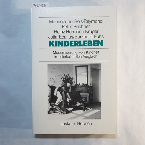 Du Bois-Reymond, Manuela (Mitwirkender)  Kinderleben: Modernisierung von Kindheit im interkulturellen Vergleich 