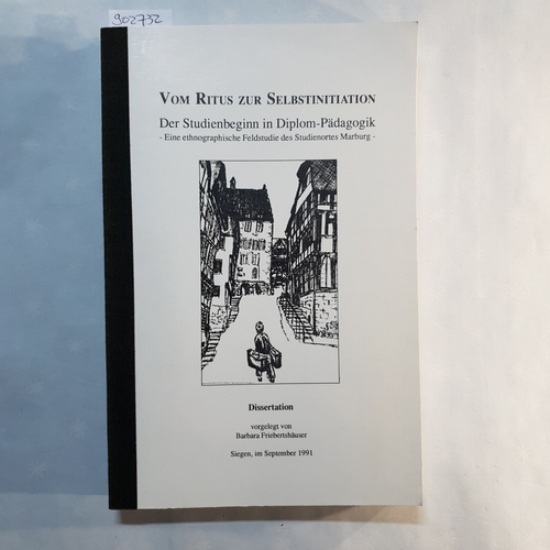 Friebertshäuser, Barbara   Vom Ritus zur Selbstinitiation: Der Studienbeginn in Diplom-Pädagogik 