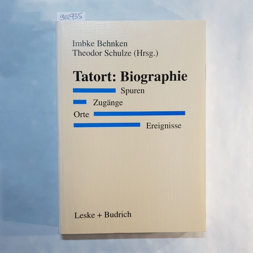 Behnken, Imbke (Hrsg.)  Tatort: Biographie: Spuren, Zugänge, Orte, Ereignisse 