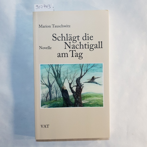 Tauschwitz, Marion   Schlägt die Nachtigall am Tag: Novelle 