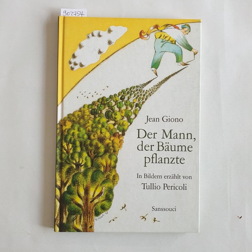 Giono, Jean   Der Mann, der Bäume pflanzte;  In Bildern erzählt von Tullio Pericoli. Aus dem Franz. von Ralf Thenior 