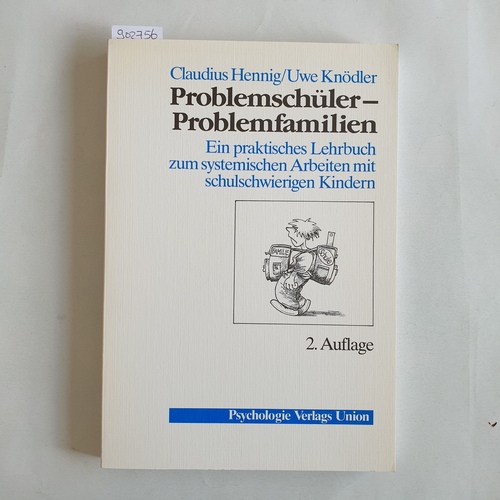 Hennig, Claudius ; Knödler, Uwe   Problemschüler - Problemfamilien: e. prakt. Lehrbuch zum system. Arbeiten mit schulschwierigen Kindern 