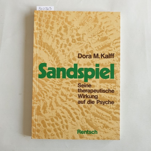 Kalff, Dora M.   Sandspiel: Seine therapeut. Wirkung auf d. Psyche 