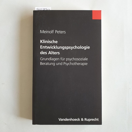 Peters, Meinolf   Klinische Entwicklungspsychologie des Alters: Grundlagen für psychosoziale Beratung und Psychotherapie 