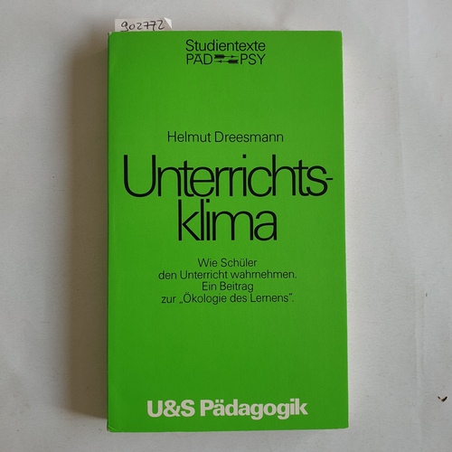 Dreesmann, Helmut  Unterrichtsklima: Wie Schüler den Unterricht wahrnehmen. 