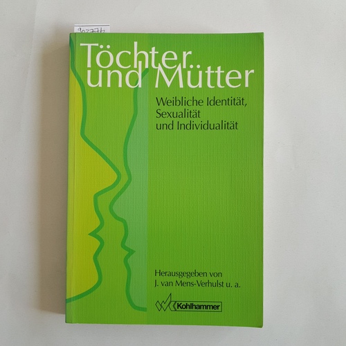 Mens-Verhulst, Janneke van (Hrsg.)  Töchter und Mütter : weibliche Identität, Sexualität und Individualität 