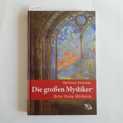 Sommer, Hartmut   Die großen Mystiker: Orte ihres Wirkens 