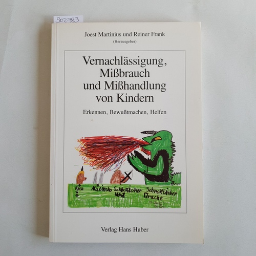 Martinius, Joest (Hrsg.)  Vernachlässigung, Missbrauch und Misshandlung von Kindern: Erkennen, Bewusstmachen, Helfen 