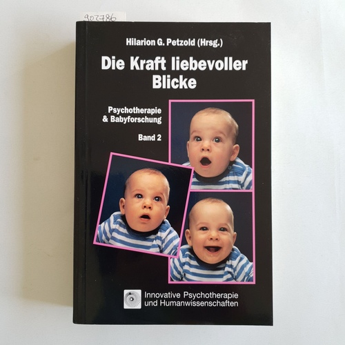 Hilarion G. Petzold  Psychotherapie & Babyforschung. - Paderborn : Junfermann,  Bd. 2.,  Die  Kraft liebevoller Blicke : Säuglingsbeobachtungen revolutionieren die Psychotherapie 